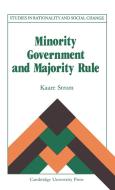 Minority Government and Majority Rule di Kaare Strom, Kaare Str M. edito da Cambridge University Press