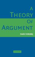 A Theory of Argument di Mark Vorobej edito da Cambridge University Press