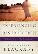 Experiencing the Resurrection: The Everyday Encounter That Changes Your Life di Henry Blackaby, Mel Blackaby edito da MULTNOMAH PR