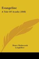 Evangeline di Henry Wadsworth Longfellow edito da Kessinger Publishing Co