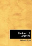 The Land Of Footprints di Washington Irving edito da Bibliolife