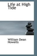 Life At High Tide di William Dean Howells, Henry Mills Alden edito da Bibliolife