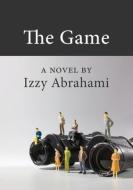 THE GAME di IZZY ABRAHAMI edito da LIGHTNING SOURCE UK LTD