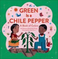 Green Is a Chile Pepper: A Book of Colors di Roseanne Thong edito da TURTLEBACK BOOKS