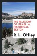 The religion of Israel di R. L. Ottley edito da Trieste Publishing