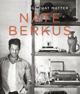 The Things That Matter di Nate Berkus edito da Random House USA Inc