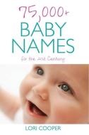 75,000+ Baby Names for the 21st Century di Lori Cooper edito da Hachette Australia