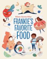 Frankie's Favorite Food di Kelsey Garrity-Riley edito da Prentice Hall Press