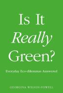 Is It Really Green?: Everyday Eco Dilemmas Answered di Georgina Wilson-Powell edito da DK PUB