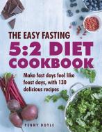 The Easy Fasting 5:2 Diet Cookbook di Penny Doyle edito da Anness Publishing
