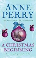 A Christmas Beginning (Christmas Novella 5) di Anne Perry edito da Headline Publishing Group