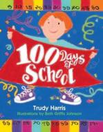100 Days of School di Trudy Harris edito da FIRST AVENUE ED