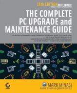 The Complete Pc Upgrade And Maintenance Guide di Mark Minasi, Faithe Wempen, Quentin Docter edito da John Wiley & Sons Inc