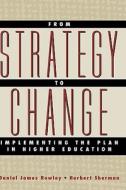 From Strategy to Change di Rowley, Sherman edito da John Wiley & Sons