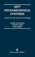 Soft Mechanochemical Synthesis di G. V. Avvakumov, N. V. Kosova, Mamoru Senna edito da Springer US