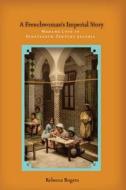 A Frenchwoman's Imperial Story di Rebecca Rogers edito da Stanford University Press
