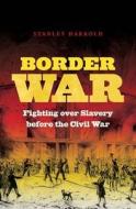 Border War di Stanley Harrold edito da The University Of North Carolina Press