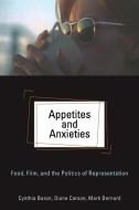 Appetites and Anxieties di Cynthia Baron, Diane Carson, Mark Bernard edito da Wayne State University Press