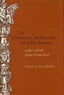 The Christian Hebraism of John Donne di Chanita Goodblatt edito da Duquesne University Press
