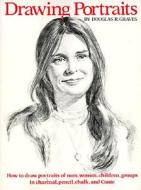 Drawing Portraits di Douglas R. Graves edito da Watson-Guptill Publications