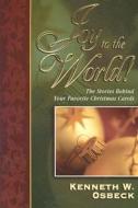 Joy to the World: The Stories Behind Your Favorite Christmas Carols di Kenneth W. Osbeck edito da Kregel Publications
