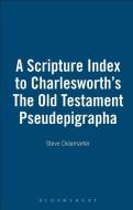 Scripture Index to Charlesworth's "Old Testament Pseudepigraphia" di Steve (Associate Professor of Biblical Studies Delamarter edito da Bloomsbury Publishing PLC