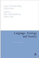 Language, Ecology And Society di Jorgen Christian Bang, Jorgen Door edito da Bloomsbury Publishing Plc