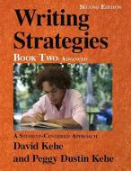 Writing Strategies, Book 2: A Student-Centered Approach di David Kehe edito da PRO LINGUAL LEARNING