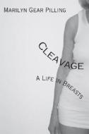 Cleavage: A Life in Breasts di Marilyn Gear Pilling edito da Black Moss Press