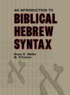 Introduction to Biblical Hebrew Syntax di Bruce K. Waltke, M. O'Connor edito da Eisenbrauns