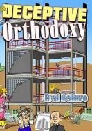 A Deceptive Orthodoxy di Fred Deruvo edito da Study-Grow-Know