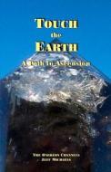 Touch the Earth: A Path to Ascension di Jeff Michaels edito da Quintessence Publishing (IL)