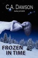 Frozen in Time di C. a. Dawson edito da Babora Books