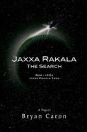 Jaxxa Rakala: The Search di Bryan Caron edito da Divine Trinity Films