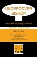 Undercover Bishop: A Parable for Today's Church di Judith Irene Gotwald edito da Creation Books