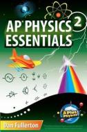 AP Physics 2 Essentials: An Aplusphysics Guide di Dan Fullerton edito da Silly Beagle Productions