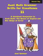 Aunt Ruth Grammar Drills for Excellence II Answer Key di Joel F Schnoor edito da Gennesaret Press