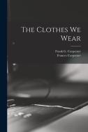 The Clothes We Wear di Frances Carpenter edito da LIGHTNING SOURCE INC