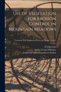 Use of Vegetation for Erosion Control in Mountain Meadows; no.2 di Arthur Francis Pillsbury edito da LIGHTNING SOURCE INC