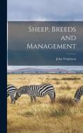 Sheep, Breeds and Management di John Wrightson edito da LEGARE STREET PR