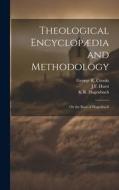 Theological Encyclopædia and Methodology: On the Basis of Hagenbach di J. F. Hurst, K. R. Hagenbach, George R. Crooks edito da LEGARE STREET PR