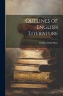 Outlines of English Literature di Thomas Budd Shaw edito da LEGARE STREET PR