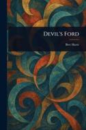 Devil's Ford di Bret Harte edito da Creative Media Partners, LLC