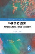 Unjust Borders di Javier S. Hidalgo edito da Taylor & Francis Ltd