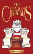 The trials of Christmas di Mark James edito da Mark James