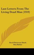 Last Letters from the Living Dead Man (1919) di David Patterson Hatch, Elsa Barker edito da Kessinger Publishing