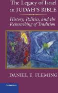 The Legacy of Israel in Judah's Bible di Daniel E. Fleming edito da Cambridge University Press
