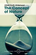 The Concept of Nature: Tarner Lectures di Alfred North Whitehead edito da CAMBRIDGE