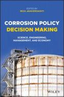 Corrosion Policy Decision Making di Reza Javaherdashti edito da John Wiley And Sons Ltd