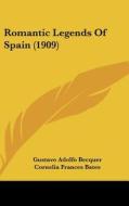 Romantic Legends of Spain (1909) di Gustavo Adolfo Becquer edito da Kessinger Publishing